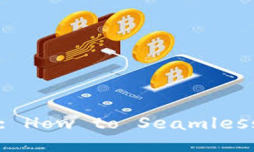 Streamline Your Web3 Experience: How to Seamlessly Integrate DApps with TPWallet